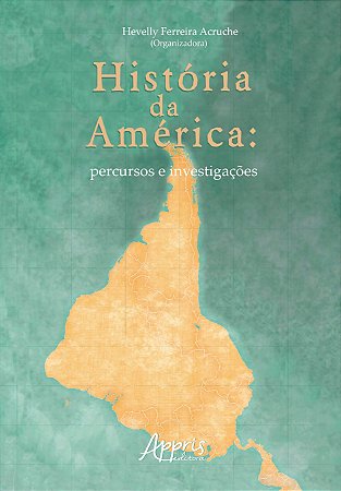 Livro Historia da America: Percursos e Investigacoes - Acruche (org.)