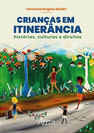 Livro Criancas em Itinerancia:historias, Culturas e Direitos - Vol. 4 - Muller