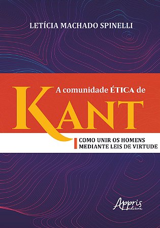 Livro Comunidade Etica de Kant, a - Como Unir os Homens Mediante Leis de Virtude - Spinelli