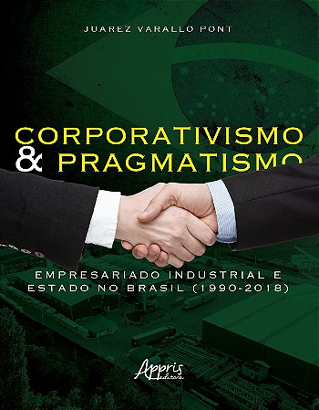 Livro Corporativismo e Pragmatismo: Empresariado Industrial e Estado No Brasil (1 - Pont