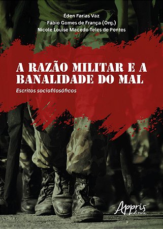 Livro Razao Militar e a Banalidade do Mal, a - Escritos Sociofilosoficos - Vaz/ Franca/ Pontes