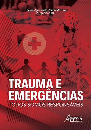 Livro Trauma e Emergencias: Todos Somos Responsaveis - Martins