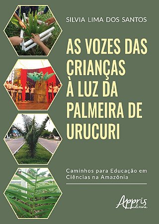 Livro Vozes das Criancas a Luz da Palmeira de Urucuri, As: Caminhos para a Educac - Santos