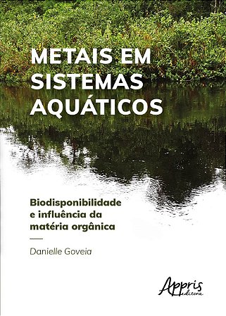Livro Metais em Sistemas Aquaticos- Biodisponibilidade e Influencia da Materia or - Goveia