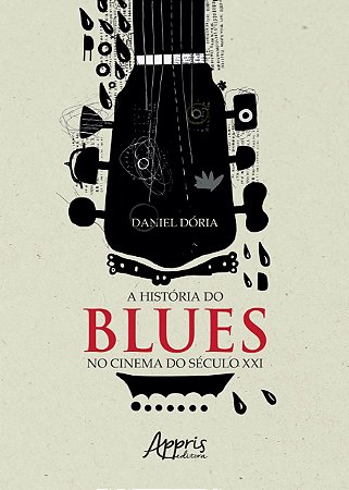 Livro Historia do Blues No Cinema do Seculo Xxi, A - Doria