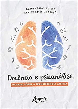 Livro Docência e Psicanálise: Tecendo sobre a Transferência Afetiva - Antero