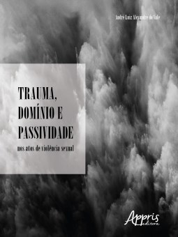 Livro Trauma, Dominio e Passividade Nos Atos de Violencia Sexual - Vale