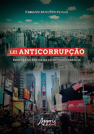Livro Lei Anticorrupcao: Sancoes Na Defesa da Livre Concorrencia - Petean