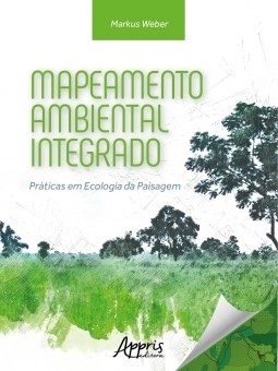 Livro Mapeamento Ambiental Integrado - Praticas em Ecologia da Paisagem - Weber