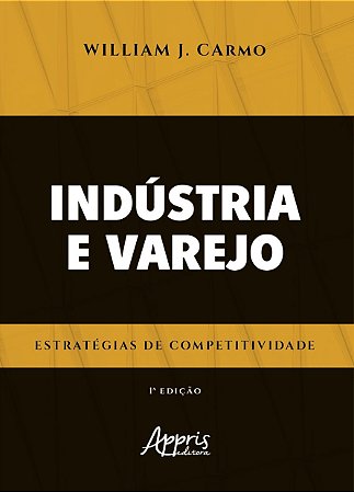 Livro Industria e Varejo Estrategias de Competitividade - Carmo