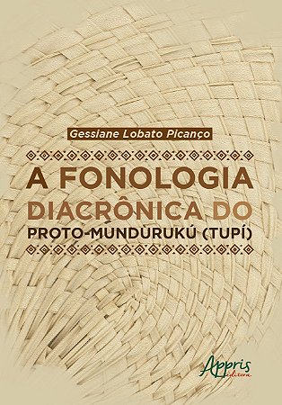Livro Fonologia Diacronica do Proto-munduruku (tupi), A - Picanco