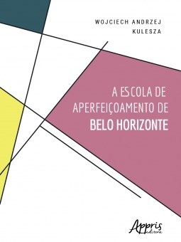 Livro Escola de Aperfeicoamento de Belo Horizonte, A - Kulesza