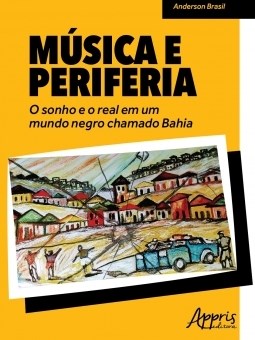 Livro Musica e Periferia - o Sonho e o Real em Um Mundo Negro Chamado Bahia - Brasil