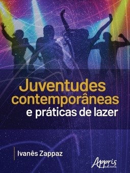 Livro Juventudes Contemporaneas e Praticas de Lazer - Zappaz