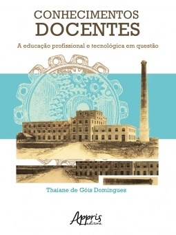 Livro Conhecimentos Docentes: a Educacao Profissional e Tecnologica em Questao - Domingues