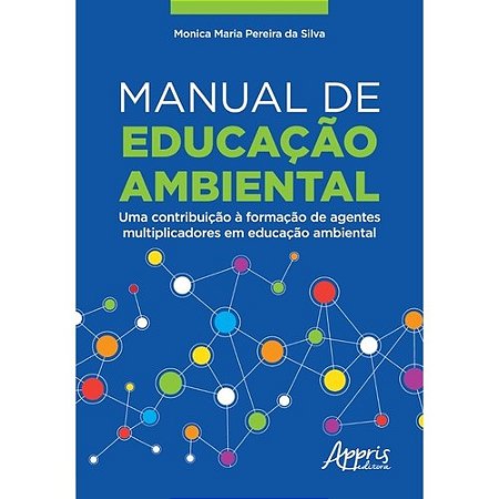 Livro Manual de Educacao Ambiental: Uma Contribuicao a Formacao de Agentes Multip - Silva