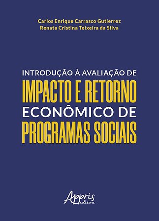Livro Introducao a Avaliacao de Impacto e Retorno Economico de Programas Sociais - Silva/ Gutierrez