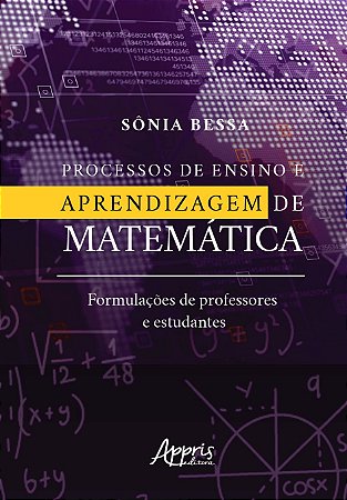 Livro Processos de Ensino e Aprendizagem de Matematica: Formulacoes de Professore - Bessa