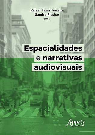 Livro Espacialidades e Narrativas Audiovisuais - Teixeira/ Fischer