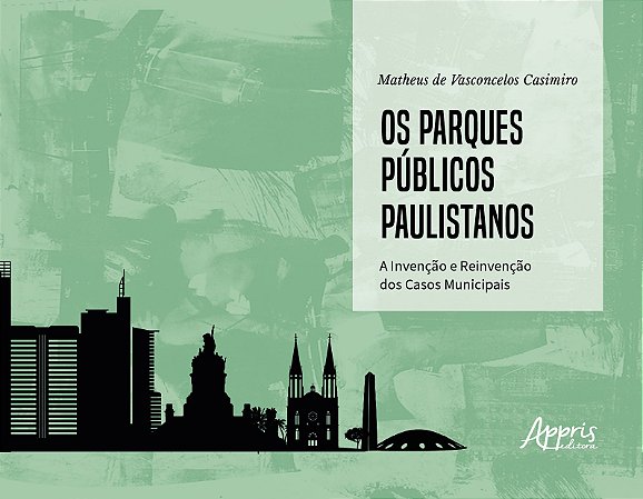 Livro Parques Publicos Paulistanos, Os: a Invencao e Reinvencao dos Casos Municip - Casimiro