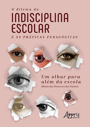 Livro Dilema da Indisciplina Escolar e as Praticas Pedagogicas, O: Um Olhar para - Santos