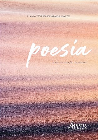 Livro Poesia: a Arte da Seducao da Palavra - Mazzo