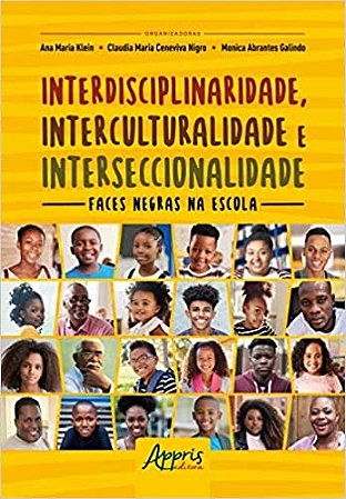 Livro Interdisciplinaridade, Interculturalidade e Interseccionalidade: Faces Negr - Klein/nigro/galindo