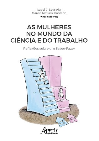 Livro Mulheres No Mundo da Ciencia e do Trabalho, As: Reflexoes sobre Um Saber-fa - Lousada/ Cantarin