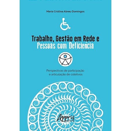 Livro Trabalho, Gestao em Rede e Pessoas com Deficiencia: Perspectivas de Partici - Domingos