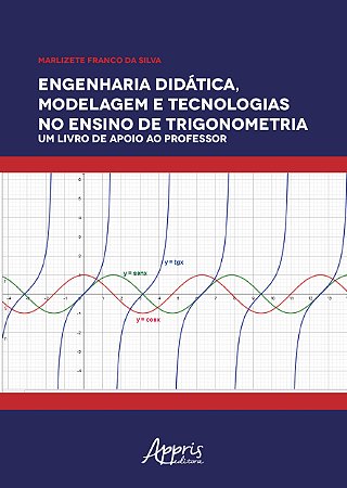 Livro Engenharia Didatica, Modelagem e Tecnologia No Ensino de Trigonometria : Um - Silva