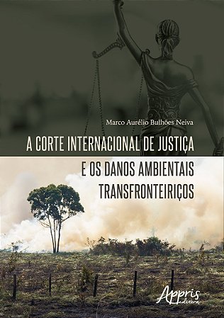 Livro Corte Internacional de Justica e os Danos Ambientais Transfronteiricos, A - Neiva