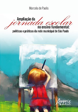 Livro Ampliacao da Jornada Escolar No Ensino Fundamental Politicas e Praticas da - Paolis
