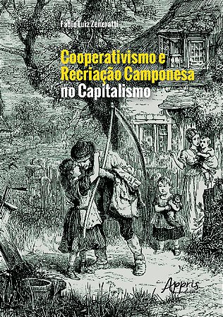 Livro Cooperativismo e Recriacao Camponesa No Capitalismo - Zeneratti