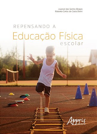 Livro Repensando a Educação Física Escolar - Borges- Appris
