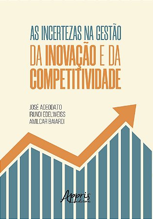 Livro Incertezas Na Gestao da Inovacao e da Competitividade, as - Adeodato/edelweiss