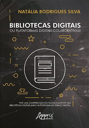 Livro Bibliotecas Digitais Ou Plataformas Digitais Colaborativas : por Uma Compre - Silva