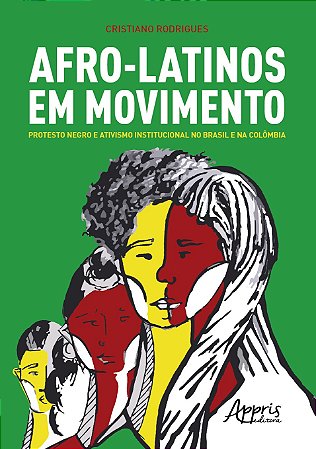 Livro Afro-Latinos em Movimento: Protesto Negro e Ativismo Institucional No Brás