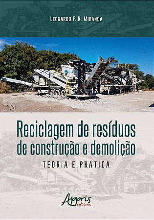 Livro Reciclagem de Residuos de Construcao e Demolicao: Teoria e Pratica - Miranda