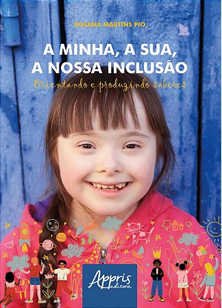 Livro Minha, a Sua, a Nossa Inclusao, A: Orientando e Produzindo Saberes - Pio