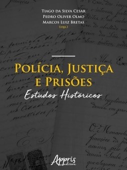 Livro Policia, Justica e Prisoes: Estudos Historicos - Cesar/olmo/bretas