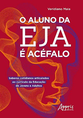 Livro Aluno da Eja e Acefalo, O: Saberes Cotidianos Articulados ao Curriculo da E - Maia