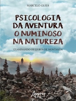 Psicologia da Aventura: o Numinoso Na Natureza Examinando os Livros de Mont - Guidi