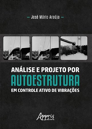 Livro Analise e Projeto por Autoestrutura em Controle Ativo de Vibracoes - Araujo