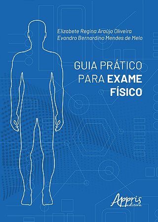Livro Guia Pratico para Exame Fisico - Oliveira/melo