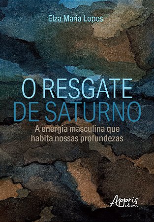 Livro Resgate de Saturno, O: a Energia Masculina Que Habita Nossas Profundezas - Lopes
