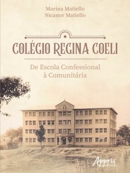 Livro Colegio Regina Coeli: de Escola Confessional a Comunitaria - Matiello