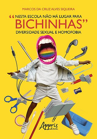 Livro Nesta Escola Nao Ha Lugar para Bichinhas: Diversidade Sexual e Homofobia - Siqueira