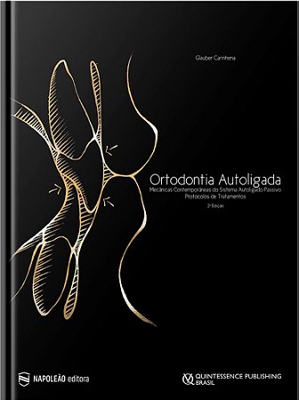 Livro Ortodontia Autoligada - Mecanicas Contemporaneas do Sist Autoligado Passivo - Carinhena