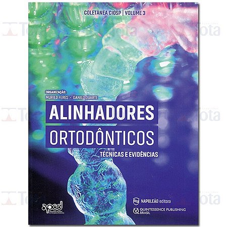 Livro Alinhadores Ortodônticos Técnicas e Evidências