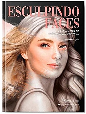 Livro Esculpindo Faces: Ciencia & Arte Na Harmonizacao Orofacial - Perlingeiro